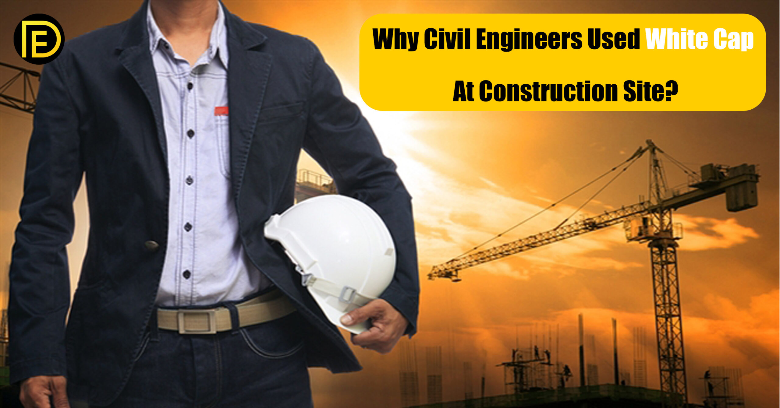Why Civil Engineers Used White Cap At Construction Site? Daily Engineering